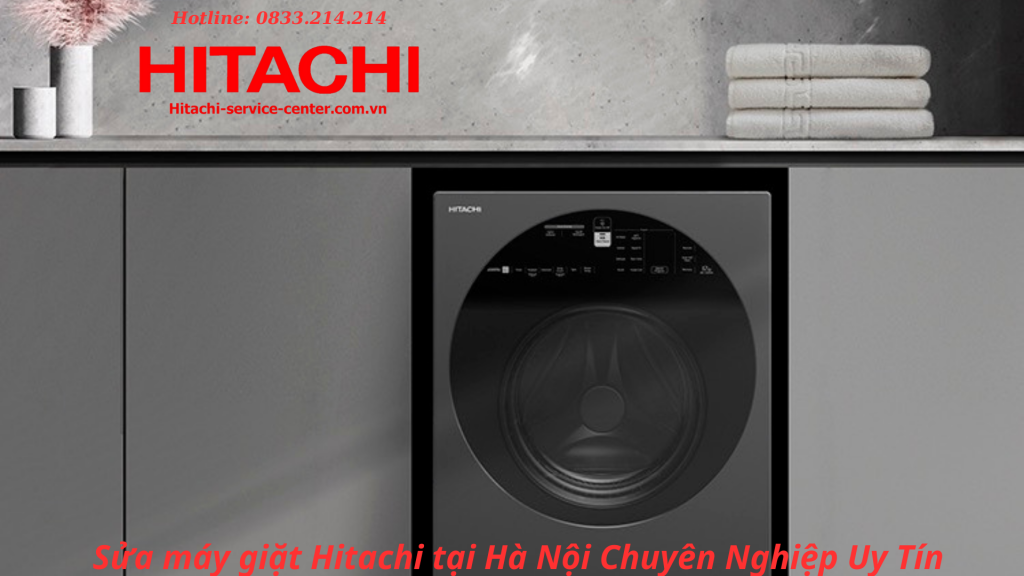Sửa máy giặt Hitachi tại Hà Nội Chuyên Nghiệp Uy Tín