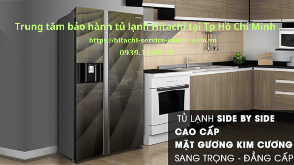 Trung tâm bảo hành tủ lạnh Hitachi tại Tp Hồ Chí Minh