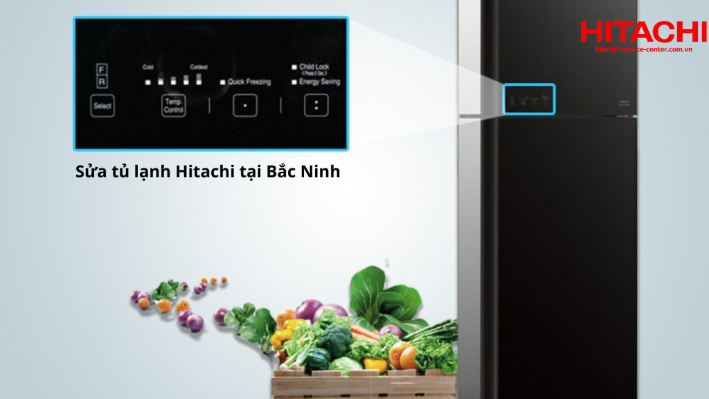 Sửa tủ lạnh Hitachi tại Bắc Ninh