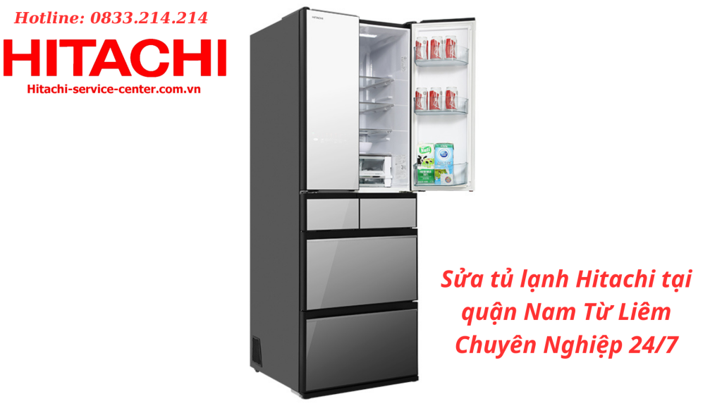 Sửa tủ lạnh Hitachi tại quận Nam Từ Liêm Chuyên Nghiệp 24/7