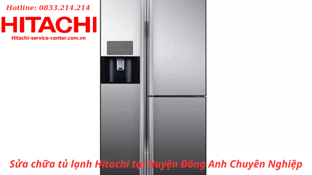 Sửa tủ lạnh Hitachi tại Huyện Đông Anh Chuyên Nghiệp