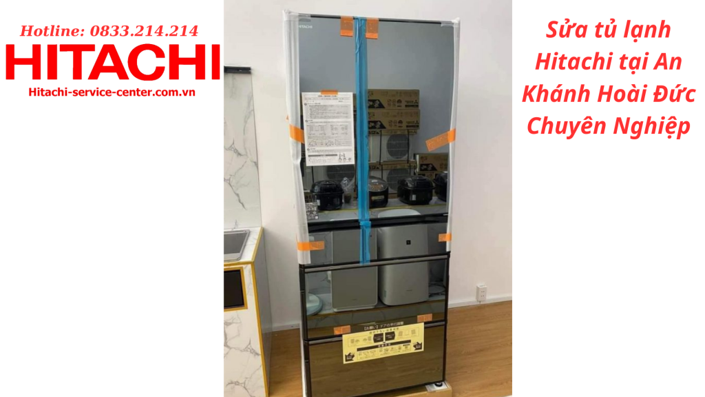 Sửa tủ lạnh Hitachi tại An Khánh Hoài Đức Chuyên Nghiệp