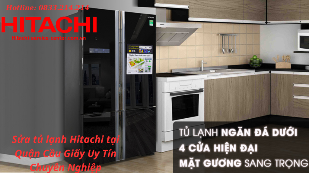 Sửa tủ lạnh Hitachi tại Quận Cầu Giấy Uy Tín Chuyên Nghiệp