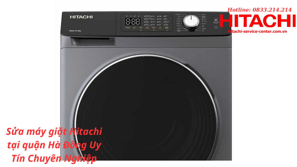 Sửa máy giặt Hitachi tại quận Hà Đông Uy Tín Chuyên Nghiệp