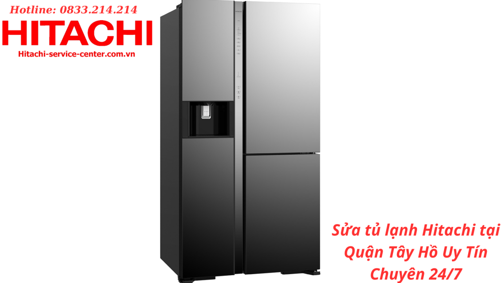 Sửa tủ lạnh Hitachi tại Quận Tây Hồ Uy Tín Chuyên 24/7
