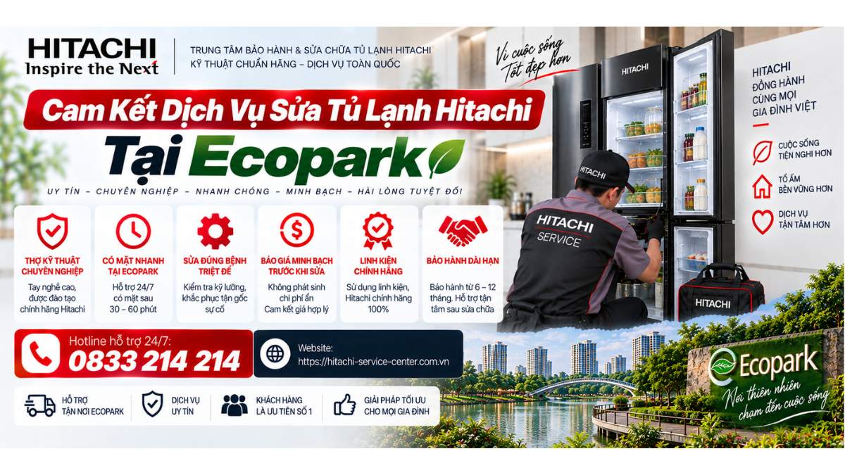 Cam Kết Dịch Vụ Sửa Tủ Lạnh Hitachi Tại Ecopark Website: https://hitachi-service-center.com.vn Hotline hỗ trợ 24/7: 📞 0833 214 214 Uy Tín